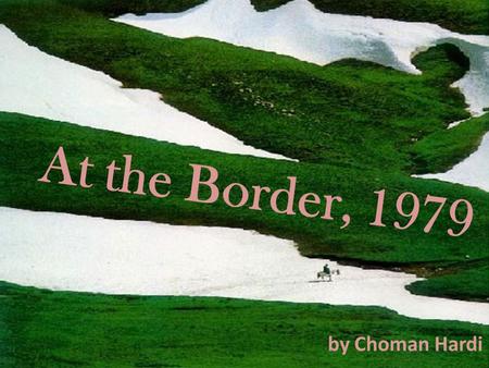 At the Border, 1979 by Choman Hardi. Today we are learning to … Interpret and analyse Choman Hardi’s poem ‘At The Border, 1979’.