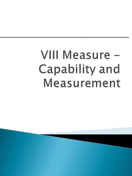 VIII Measure - Capability and Measurement