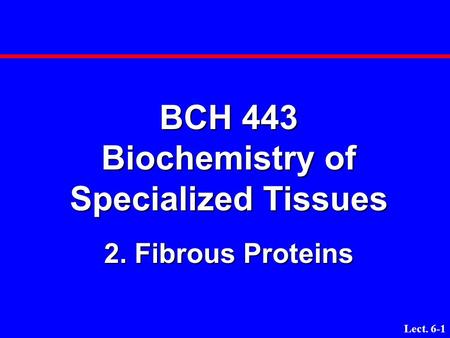 BCH 443 Biochemistry of Specialized Tissues