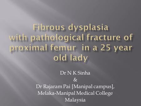 Dr N K Sinha & Dr Rajaram Pai [Manipal campus], Melaka-Manipal Medical College Malaysia.