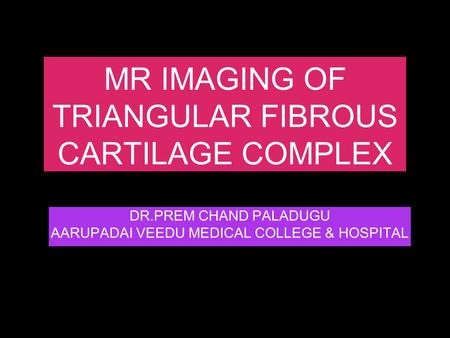 MR IMAGING OF TRIANGULAR FIBROUS CARTILAGE COMPLEX