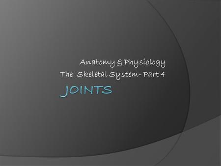 Anatomy & Physiology The Skeletal System- Part 4.