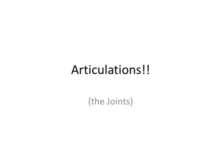 Articulations!! (the Joints).
