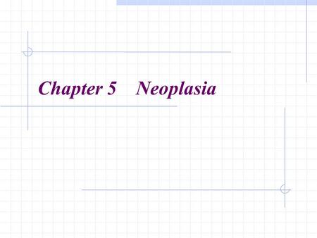 Chapter 5 Neoplasia.