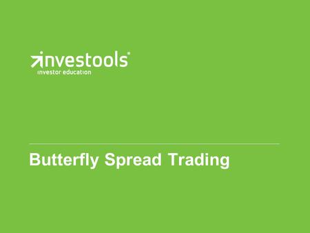 Butterfly Spread Trading. 2 Butterfly Spreads Key Points -Market Posture = Neutral (sideways trend) -Debit Spread -Shorter Term Trade (1 – 3 weeks before.
