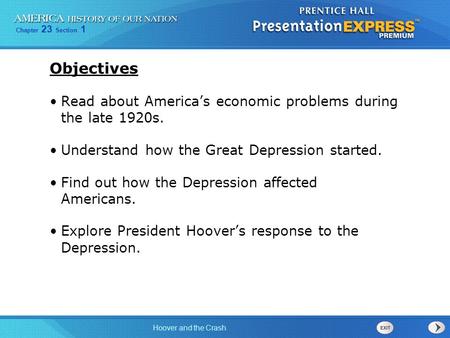 Objectives Read about America’s economic problems during the late 1920s. Understand how the Great Depression started. Find out how the Depression affected.