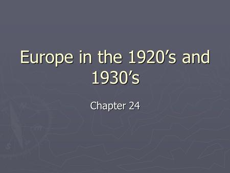 Europe in the 1920’s and 1930’s Chapter 24. Paris Peace Conference ► 1919: Allied leaders gather in Paris to negotiate a treaty to officially end WWI.