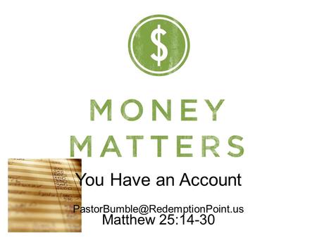 You Have an Account Matthew 25:14-30.