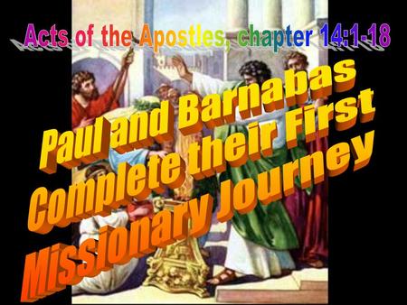 Introduction The Holy Spirit has sent Paul and Barnabas out on their first missionary journey into the Roman world. When the unbelieving Jewish leaders.
