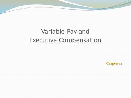 Variable Pay and Executive Compensation