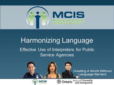 Harmonizing Language Effective Use of Interpreters for Public Service Agencies.