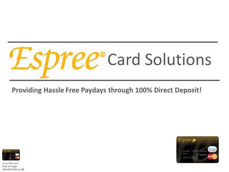 Www.fvfn.com Cherie Fuzzell 404-806-7244 xt 165 Card Solutions Providing Hassle Free Paydays through 100% Direct Deposit!