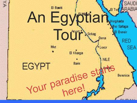 An Egyptian Tour Your paradise starts here!. Egyptians have invented many household items. They have invented eyeliner, looms, potters’ wheels, the 365.