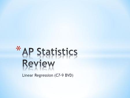 Linear Regression (C7-9 BVD). * Explanatory variable goes on x-axis * Response variable goes on y-axis * Don’t forget labels and scale * Statplot 1 st.