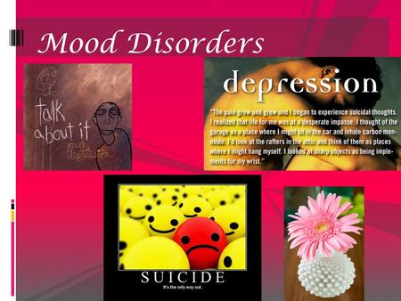 Mood Disorders. What is it?   Depression happens to about 6 million Americans a year!  It is a prolonged and disturbed emotional state that affects.