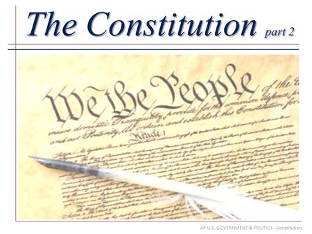AP U.S. GOVERNMENT & POLITICS - Constitution The Constitution part 2.