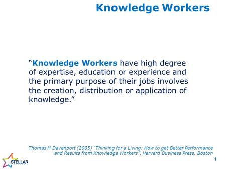 “Knowledge Workers have high degree of expertise, education or experience and the primary purpose of their jobs involves the creation, distribution or.