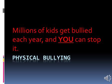 Millions of kids get bullied each year, and YOU can stop it.