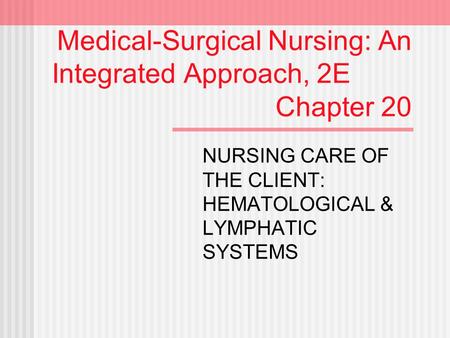 Medical-Surgical Nursing: An Integrated Approach, 2E Chapter 20