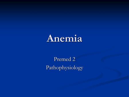 Anemia Premed 2 Pathophysiology. Normal blood smear.