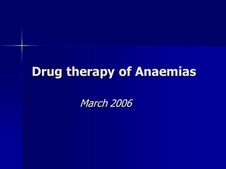 Drug therapy of Anaemias March 2006. Anaemia Defined as a reduced number of circulating red blood cells Defined as a reduced number of circulating red.