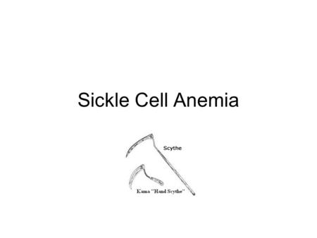 Sickle Cell Anemia. Sickle cell anemia - abnormally shaped red blood cells that are shaped like a sickle (or crescent). Hard and sticky, sickle cells.