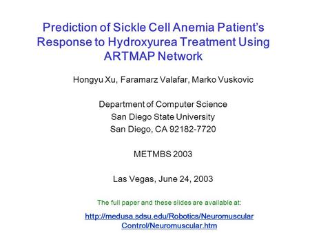 Prediction of Sickle Cell Anemia Patient’s Response to Hydroxyurea Treatment Using ARTMAP Network Hongyu Xu, Faramarz Valafar, Marko Vuskovic Department.