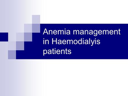 Anemia management in Haemodialyis patients