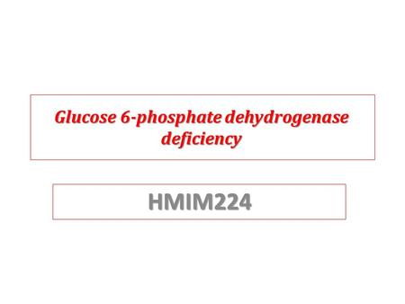 Glucose 6-phosphate dehydrogenase deficiency