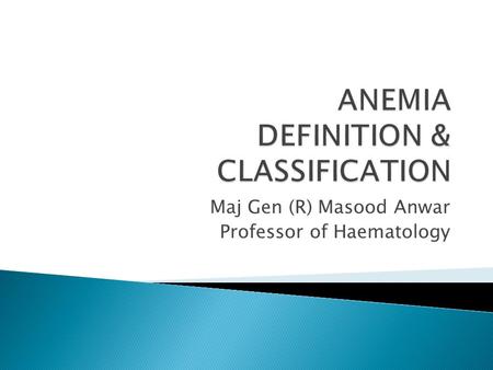 ANEMIA DEFINITION & CLASSIFICATION