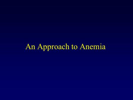 An Approach to Anemia.