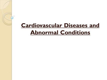 Cardiovascular Diseases and Abnormal Conditions. Anemia a. Inadequate number of erythrocytes, hemoglobin, or both b. Symptoms: pallor or paleness, fatigue,
