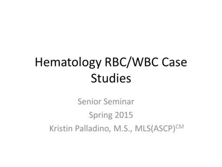 Hematology RBC/WBC Case Studies