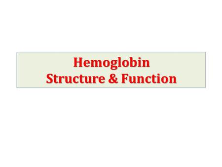 Hemoglobin Structure & Function