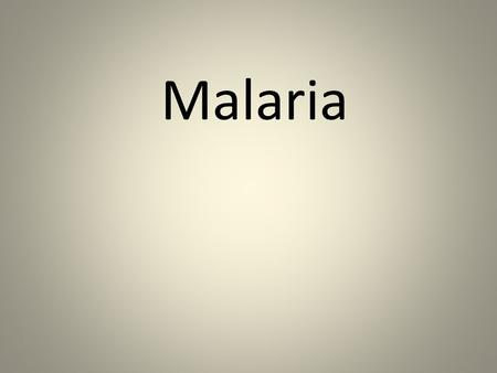Malaria. Background Definition of malaria Malaria is an infectious disease caused by protozoan organisms of the genus Plasmodium (falciparum, ovale, vivax,
