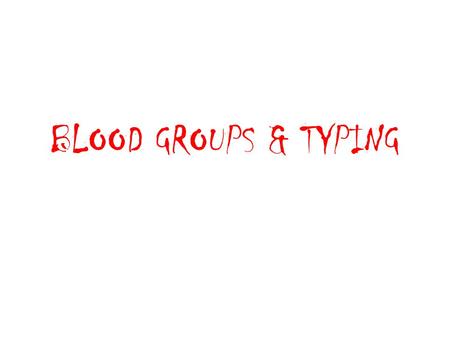 BLOOD GROUPS & TYPING. Blood Groups RBCs contain antigens (glycoproteins) for cell recognition (identification tags) The immune system has cells and chemicals.