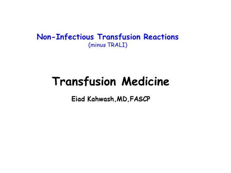 Transfusion Medicine Eiad Kahwash,MD,FASCP