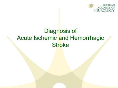 Diagnosis of Acute Ischemic and Hemorrhagic Stroke.
