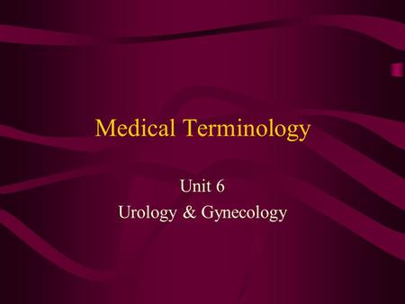 Unit 6 Urology & Gynecology