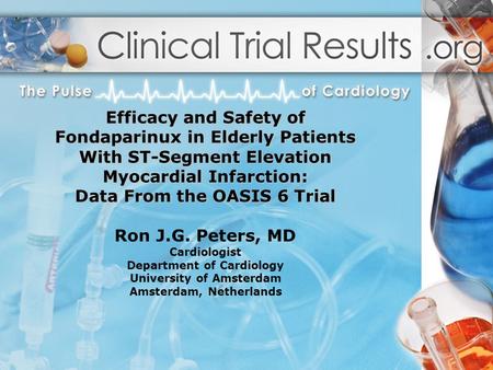 Efficacy and Safety of Fondaparinux in Elderly Patients With ST-Segment Elevation Myocardial Infarction: Data From the OASIS 6 Trial Efficacy and Safety.