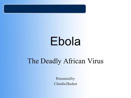 The Deadly African Virus Presented by Claudia Hacker