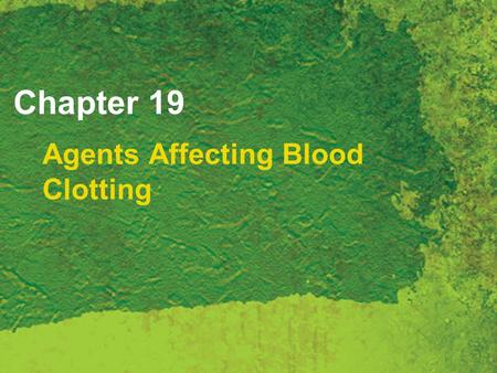 Chapter 19 Agents Affecting Blood Clotting. Copyright 2007 Thomson Delmar Learning, a division of Thomson Learning Inc. All rights reserved. 19 - 2 Blood.