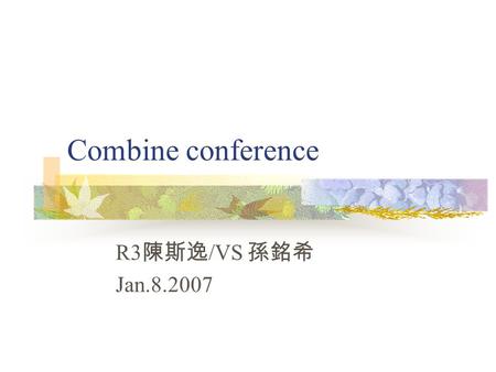 Combine conference R3 陳斯逸 /VS 孫銘希 Jan.8.2007. General data ID: 1878644F Male 67 y/o Farmer.
