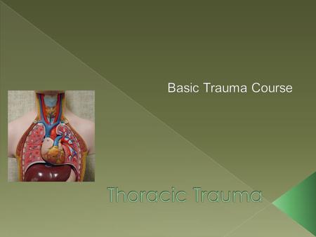  Trauma to the chest are some of the most life-threatening conditions that present to the ED.  Acceleration and Deceleration forces are a common cause.