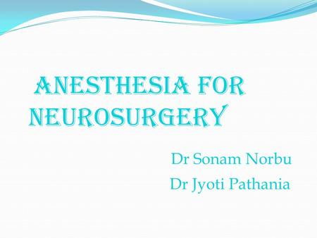 ANESTHESIA FOR    NEUROSURGERY