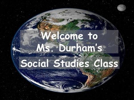 Welcome to Ms. Durham’s Social Studies Class. About Ms. Durham.