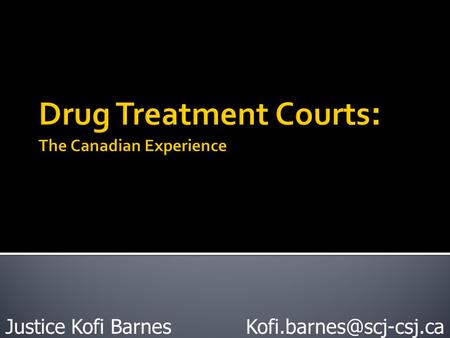 Drug Treatment Courts: The Canadian Experience