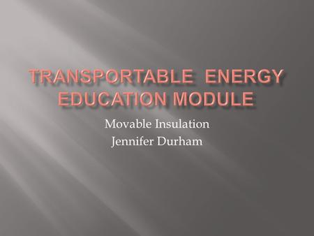 Movable Insulation Jennifer Durham.  Usually insulation is used inside walls, ceilings, and floors to trap heat and create a thermal envelope.  Windows.