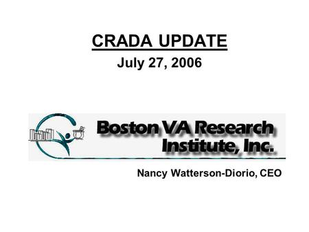 CRADA UPDATE July 27, 2006 Nancy Watterson-Diorio, CEO.