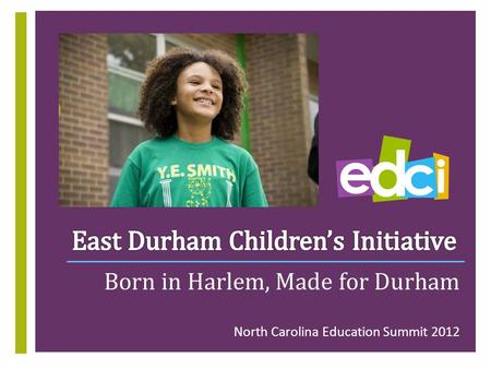 + Born in Harlem, Made for Durham North Carolina Education Summit 2012.